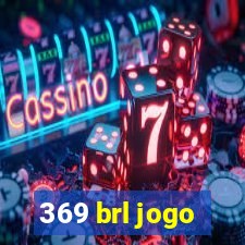 369 brl jogo